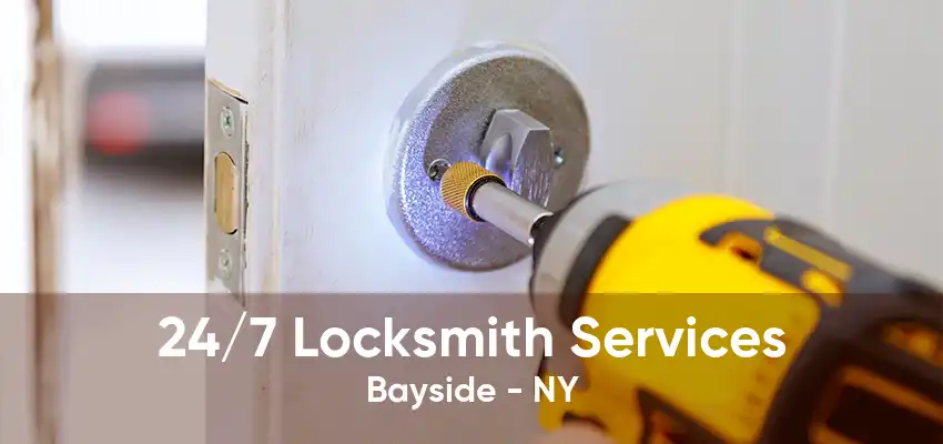 24/7 Locksmith Services Bayside - NY