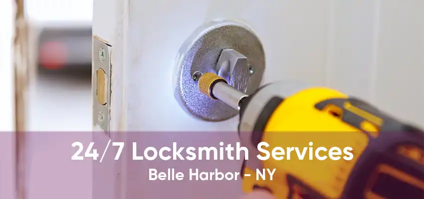 24/7 Locksmith Services Belle Harbor - NY