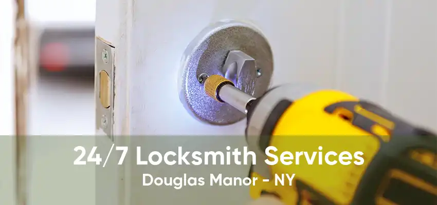 24/7 Locksmith Services Douglas Manor - NY