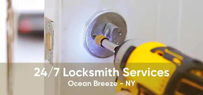 24/7 Locksmith Services Ocean Breeze - NY