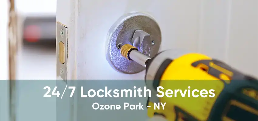 24/7 Locksmith Services Ozone Park - NY