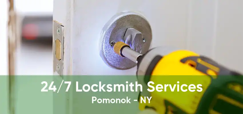 24/7 Locksmith Services Pomonok - NY