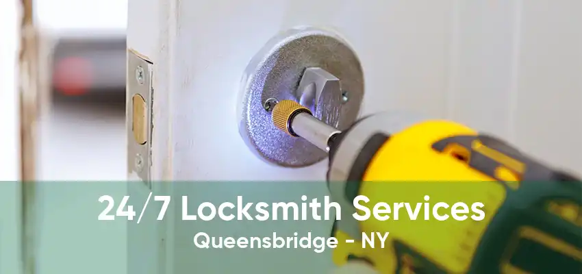 24/7 Locksmith Services Queensbridge - NY