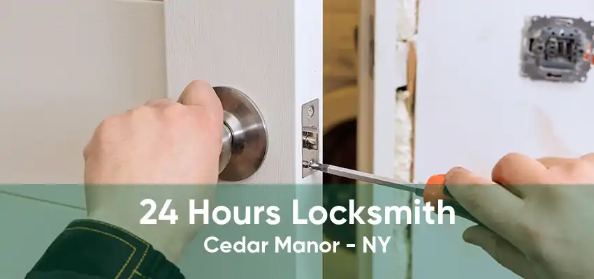 24 Hours Locksmith Cedar Manor - NY