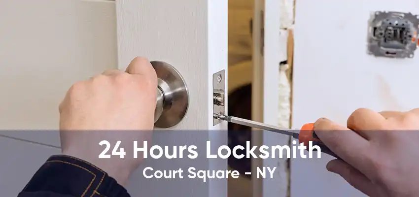 24 Hours Locksmith Court Square - NY