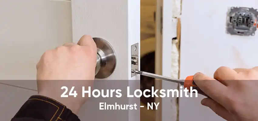 24 Hours Locksmith Elmhurst - NY