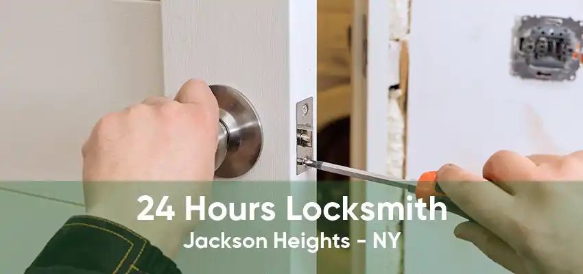 24 Hours Locksmith Jackson Heights - NY