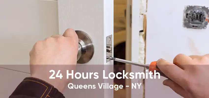 24 Hours Locksmith Queens Village - NY