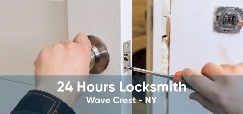 24 Hours Locksmith Wave Crest - NY