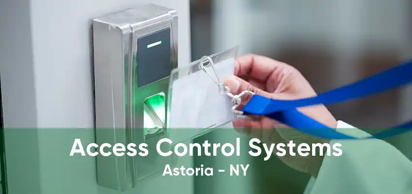 Access Control Systems Astoria - NY