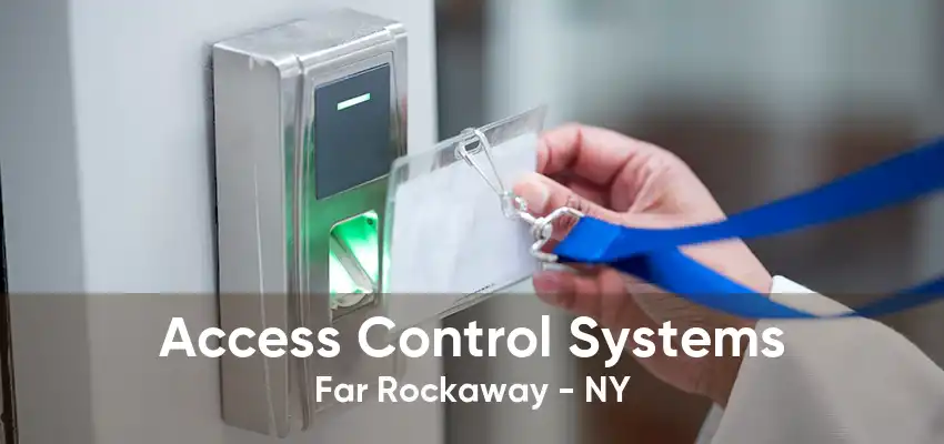 Access Control Systems Far Rockaway - NY