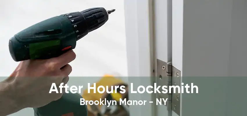 After Hours Locksmith Brooklyn Manor - NY