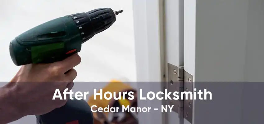 After Hours Locksmith Cedar Manor - NY