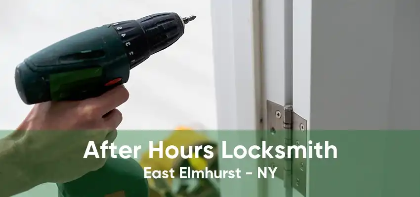 After Hours Locksmith East Elmhurst - NY