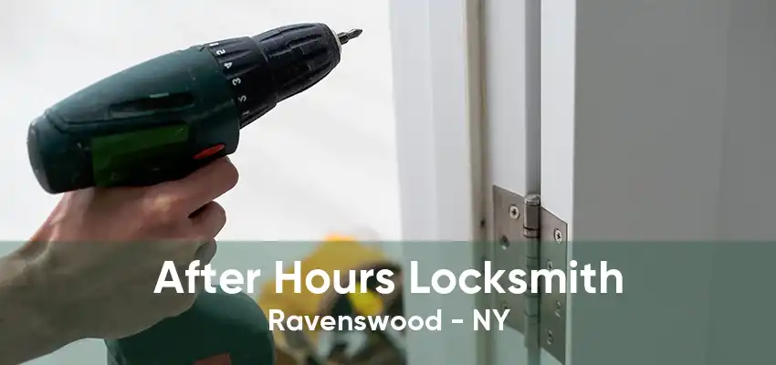 After Hours Locksmith Ravenswood - NY