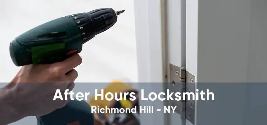 After Hours Locksmith Richmond Hill - NY