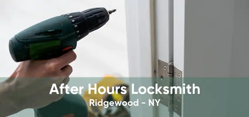 After Hours Locksmith Ridgewood - NY