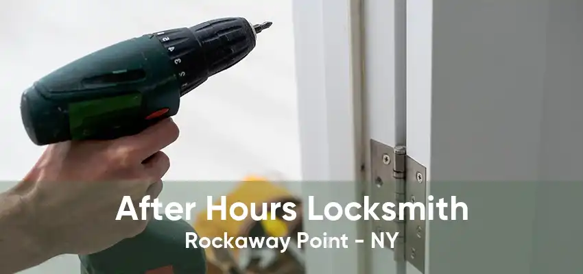 After Hours Locksmith Rockaway Point - NY