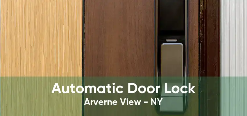 Automatic Door Lock Arverne View - NY