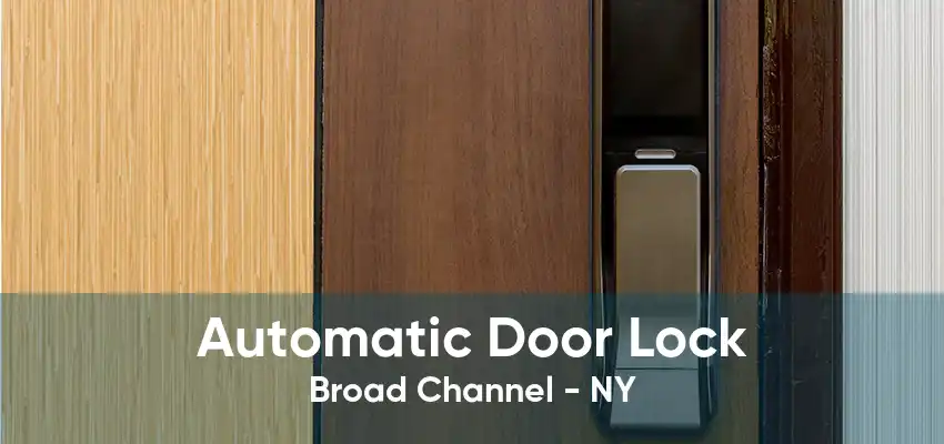 Automatic Door Lock Broad Channel - NY