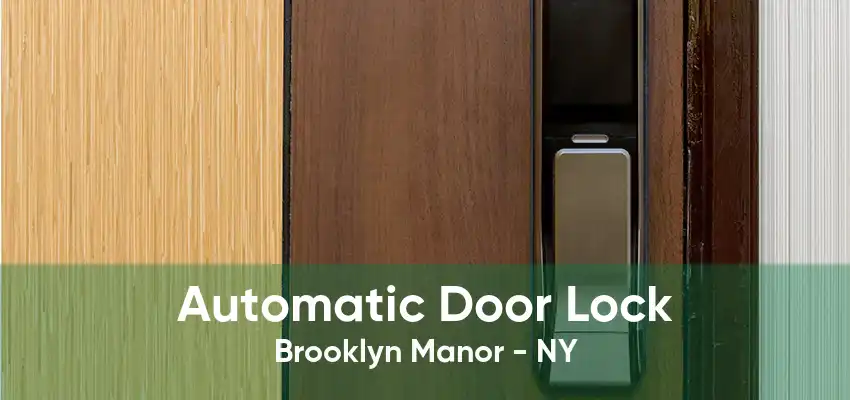 Automatic Door Lock Brooklyn Manor - NY