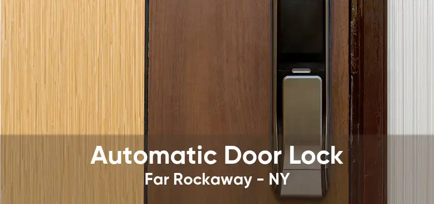 Automatic Door Lock Far Rockaway - NY