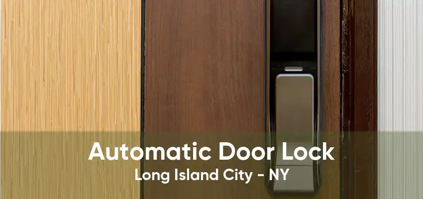 Automatic Door Lock Long Island City - NY