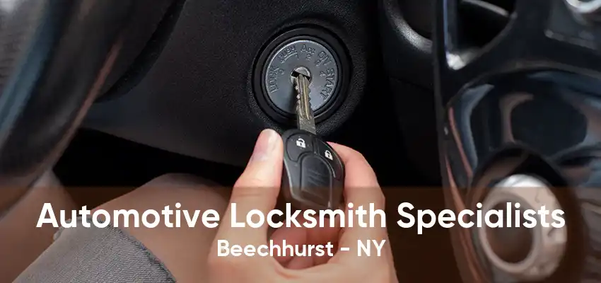 Automotive Locksmith Specialists Beechhurst - NY