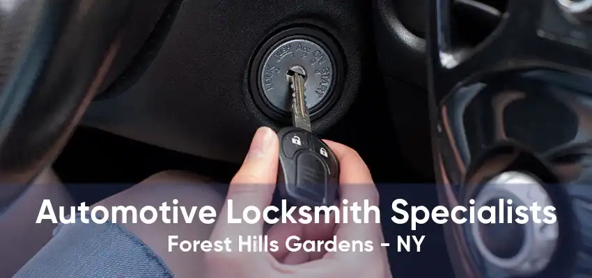 Automotive Locksmith Specialists Forest Hills Gardens - NY