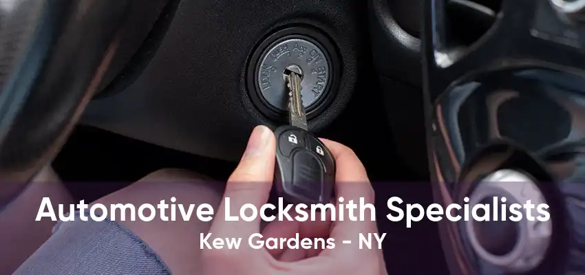 Automotive Locksmith Specialists Kew Gardens - NY