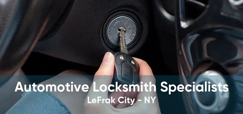 Automotive Locksmith Specialists LeFrak City - NY