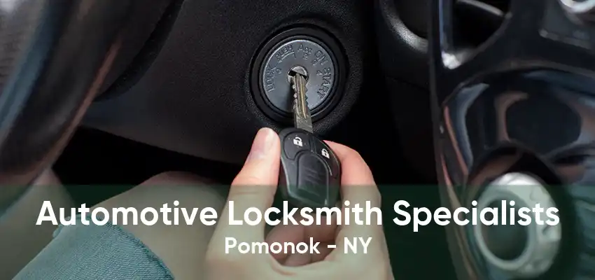 Automotive Locksmith Specialists Pomonok - NY