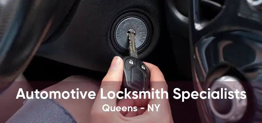 Automotive Locksmith Specialists Queens - NY