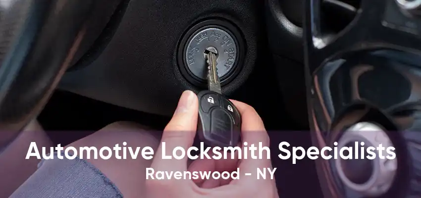 Automotive Locksmith Specialists Ravenswood - NY