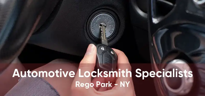 Automotive Locksmith Specialists Rego Park - NY