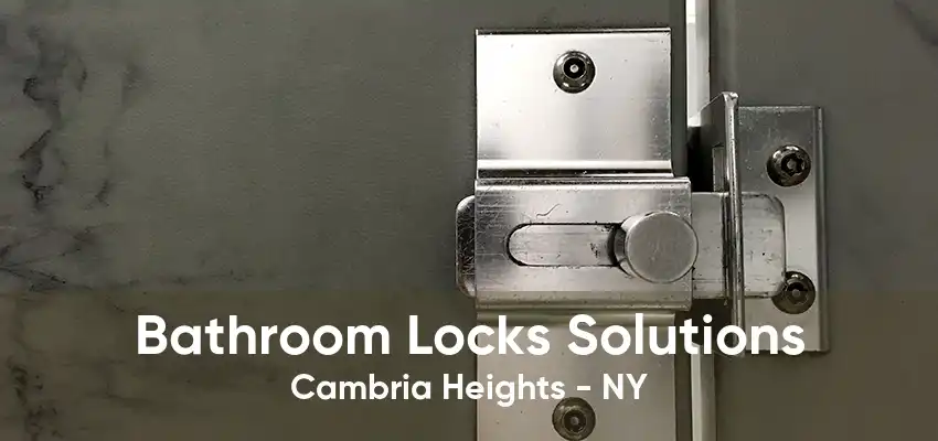 Bathroom Locks Solutions Cambria Heights - NY