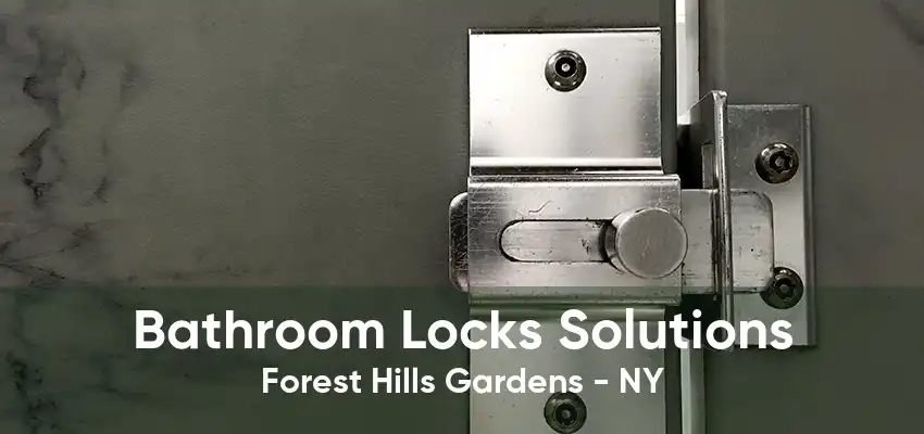 Bathroom Locks Solutions Forest Hills Gardens - NY