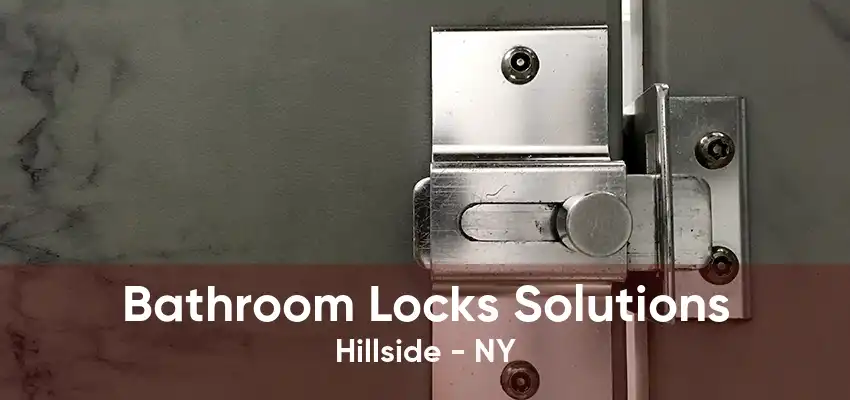 Bathroom Locks Solutions Hillside - NY