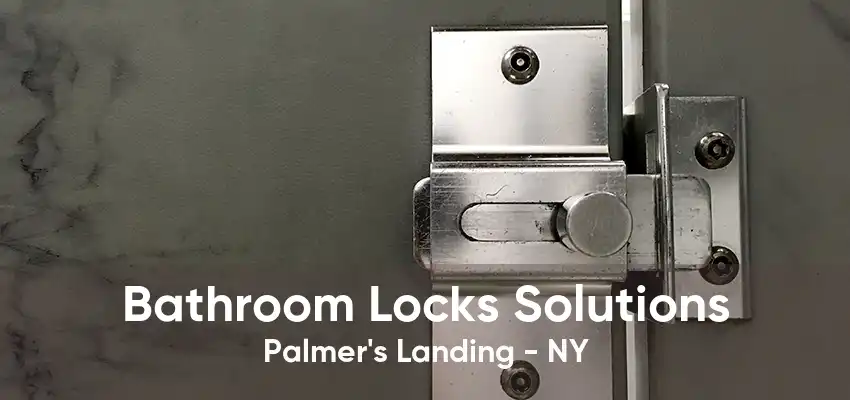 Bathroom Locks Solutions Palmer's Landing - NY