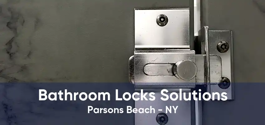 Bathroom Locks Solutions Parsons Beach - NY