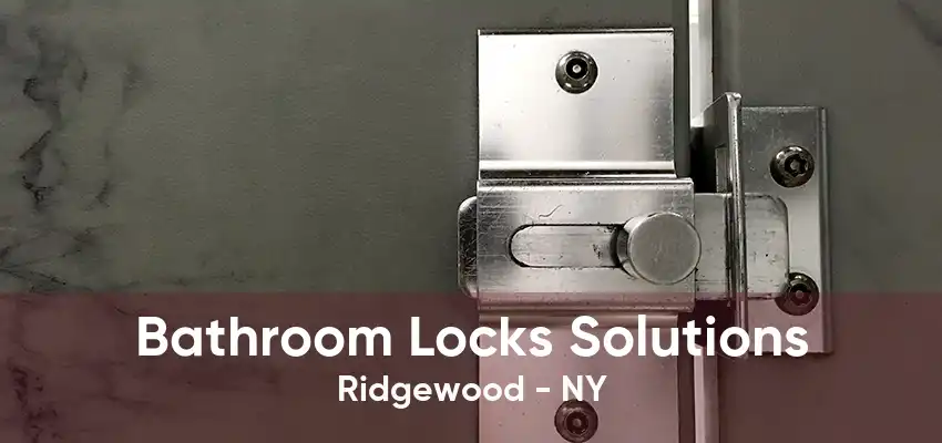 Bathroom Locks Solutions Ridgewood - NY