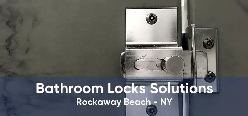 Bathroom Locks Solutions Rockaway Beach - NY