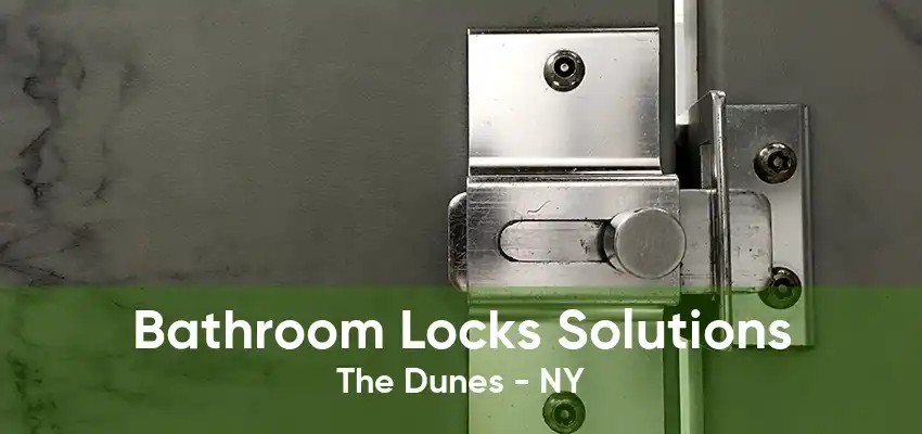 Bathroom Locks Solutions The Dunes - NY