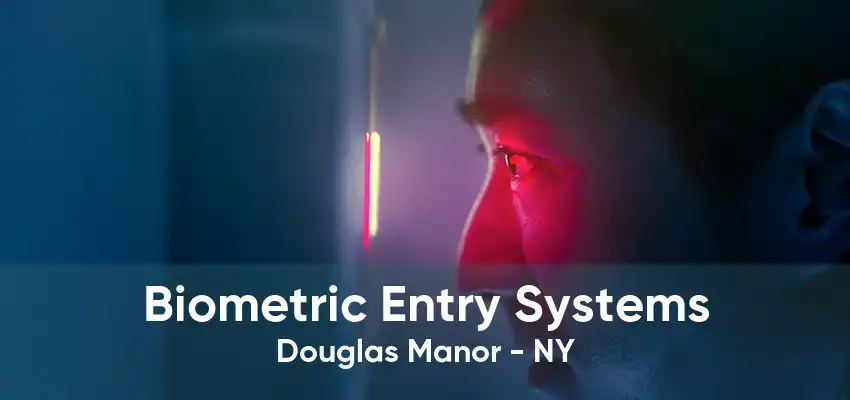 Biometric Entry Systems Douglas Manor - NY