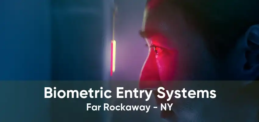 Biometric Entry Systems Far Rockaway - NY