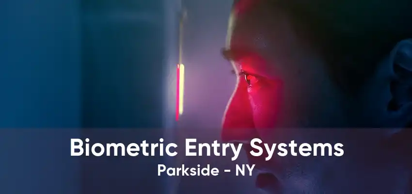 Biometric Entry Systems Parkside - NY