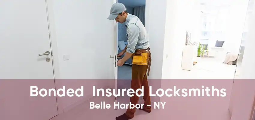 Bonded  Insured Locksmiths Belle Harbor - NY