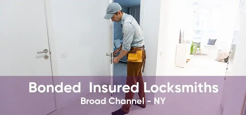 Bonded  Insured Locksmiths Broad Channel - NY