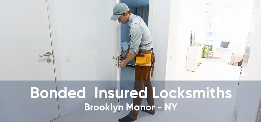 Bonded  Insured Locksmiths Brooklyn Manor - NY