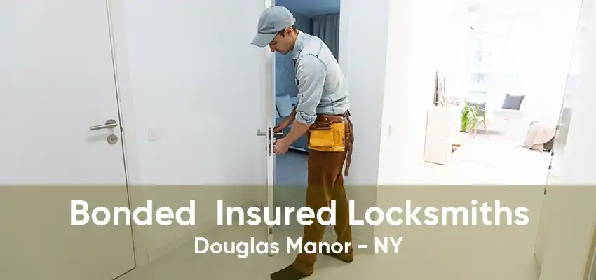 Bonded  Insured Locksmiths Douglas Manor - NY